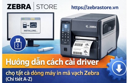 Hướng dẫn cách cài driver cho tất cả dòng máy in mã vạch Zebra (Chi tiết A-Z)